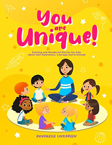 YOU ARE UNIQUE : Exciting and Wonderful Stories for Kids about Self-Awareness, Courage and Gratitude - Epub + Converted Pdf